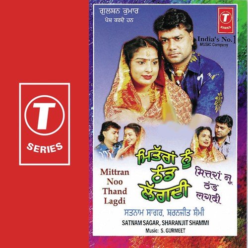 Mittran Noo Thand Lagdi by Satnam Sagar, Sharanjeet Shammi, S. Gurmeet Daljit - Download on PagalFree