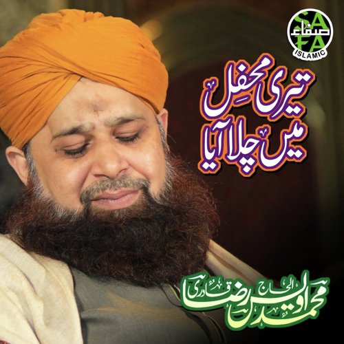 Teri Mehfil Mai Chala Aya by Alhajj Muhammad Owais Raza Qadri, Alhajj Muhammad Owais Raza Qadri - Download on PagalFree