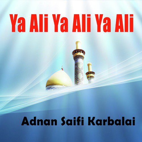 Ya Ali Ya Ali Ya Ali by Adnan Saifi Karbalai - Download on PagalFree