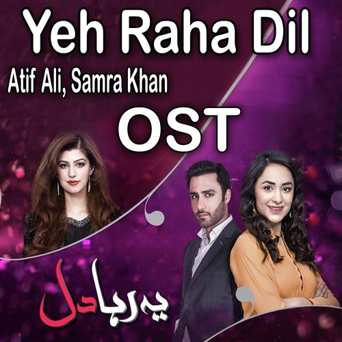 Yeh Raha Dil by Atif Ali, Samra Khan - Download on PagalFree