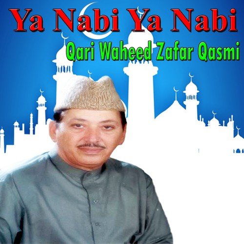 Ya Nabi Ya Nabi by Qari Waheed Zafar Qasmi - Download on PagalFree