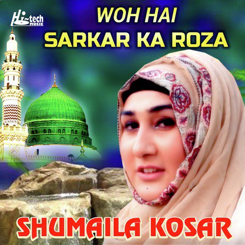 Woh Hai Sarkar Ka Roza by Shumaila Kosar - Download on PagalFree