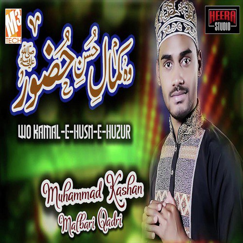 Wo Kamal-E-Husn-E-Huzur by Muhammad Kashan Malbari Qadri - Download on PagalFree