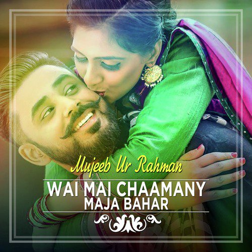 Wai Mai Chaamany Maja Bahar by Mujeeb Ur Rahman - Download on PagalFree