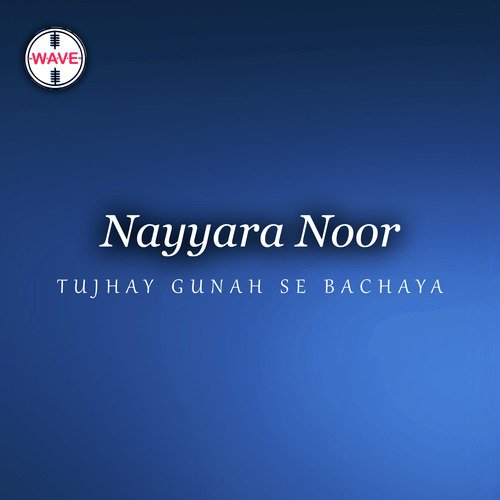 Tujhay Gunah Se Bachaya by Nayyara Noor, Musarat - Download on PagalFree
