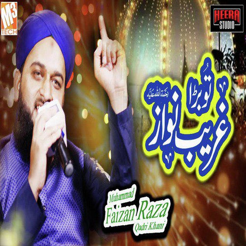 Tu Bara Ghareeb Nawaz Hai by Muhammad Faizan Raza Qadri Khani - Download on PagalFree