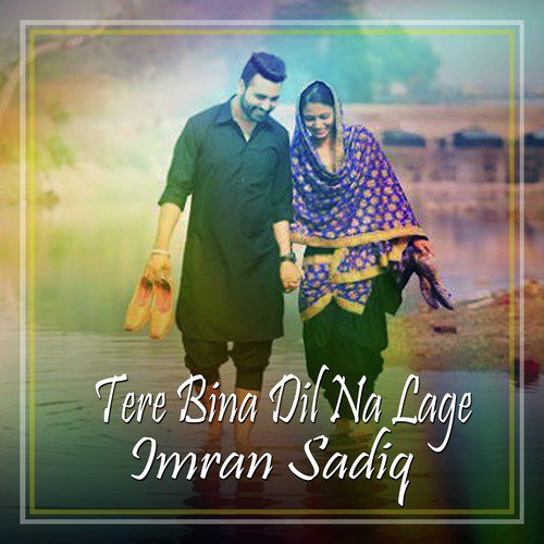 Tere Bina Dil Na Lage by Imran Sadiq - Download on PagalFree
