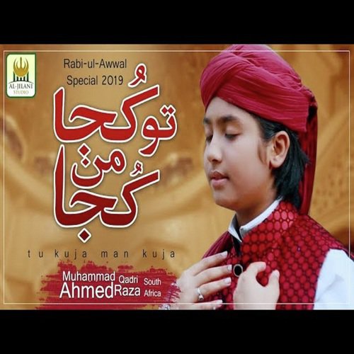 Tu Kuja Man Kuja by Ahmed Raza Qadri - Download on PagalFree