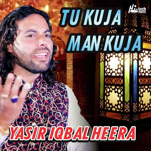 Tu Kuja Man Kuja by Yasir Iqbal Heera - Download on PagalFree