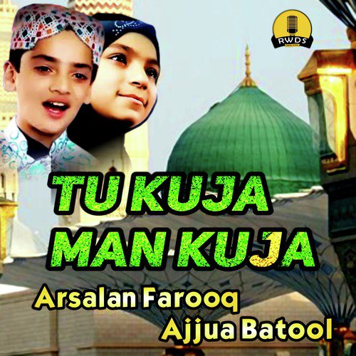 Tu Kuja Man Kuja by Ajjua Batool, Arsalan Farooq - Download on PagalFree