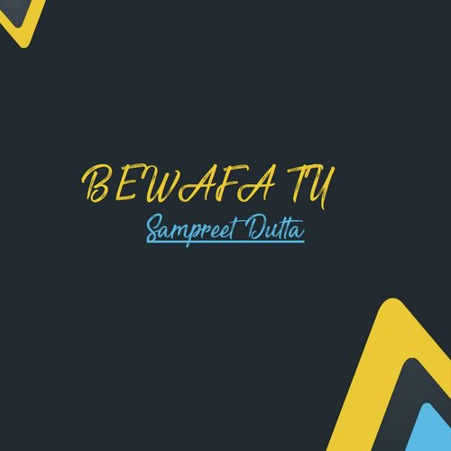 Tu Bewafa by Sampreet Dutta - Download on PagalFree