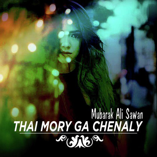 Thai Mory Ga Chenaly by Mubarak Ali Sawan - Download on PagalFree