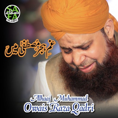 Gham e Hijre Mustafa Main by Alhajj Muhammad Owais Raza Qadri - Download on PagalFree