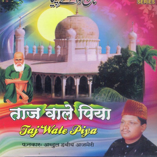Taj Wale Piya by Abdul Habib Ajmeri - Download on PagalFree