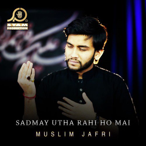 Sadmay Utha Rahi Ho Mai by Muslim Jafri - Download on PagalFree