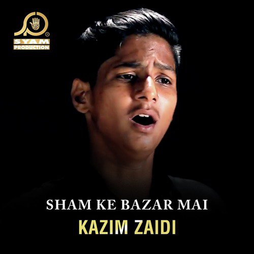 Sham Ke Bazar Mai by Kazim Zaidi - Download on PagalFree