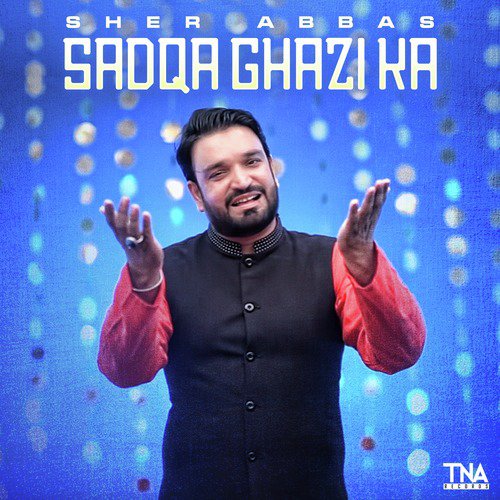 Sadqa Ghazi Ka by Sher Abbas - Download on PagalFree