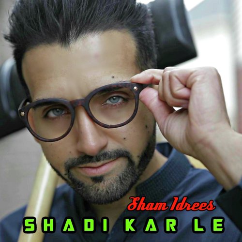Shadi Kar Le by Sham Idrees - Download on PagalFree