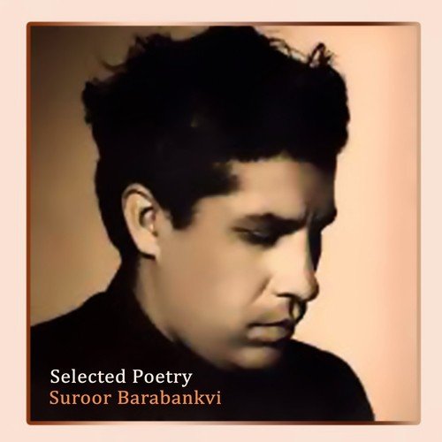 Selected Poetry, Pt. 10 by Suroor Barabankvi - Download on PagalFree