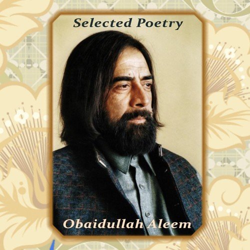 Selected Poetry, Pt. 6 by Obaidullah Aleem - Download on PagalFree