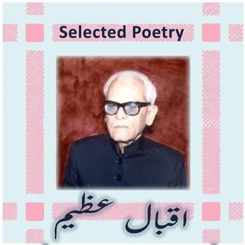 Selected Poetry, Pt. 6 by Iqbal Azeem - Download on PagalFree