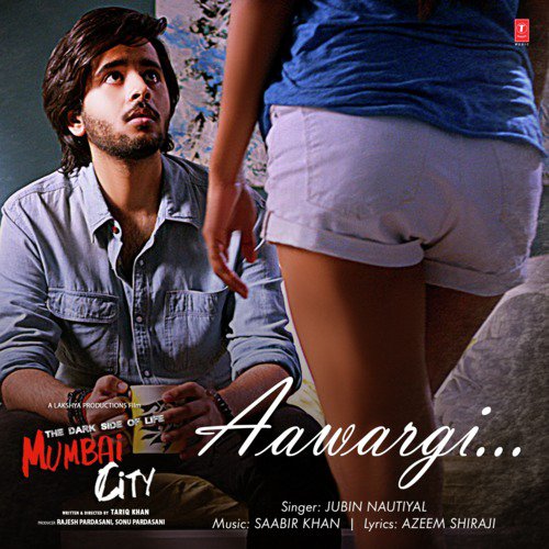 Aawargi (From The Dark Side Of Life Mumbai City) by Saabir Khan, Jubin Nautiyal - Download on PagalFree