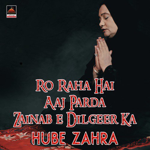 Ro Raha Hai Aaj Parda Zainab e Dilgeer Ka by Hube Zahra - Download on PagalFree