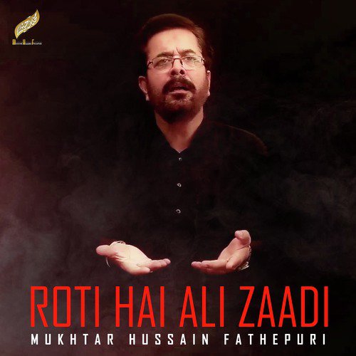 Roti Hai Ali Zaadi by Mukhtar Hussain Fathepuri - Download on PagalFree