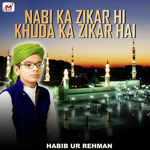 Nabi Ka Zikar Hi Khuda Ka Zikar Hai by Habib Ur Rehman - Download on PagalFree