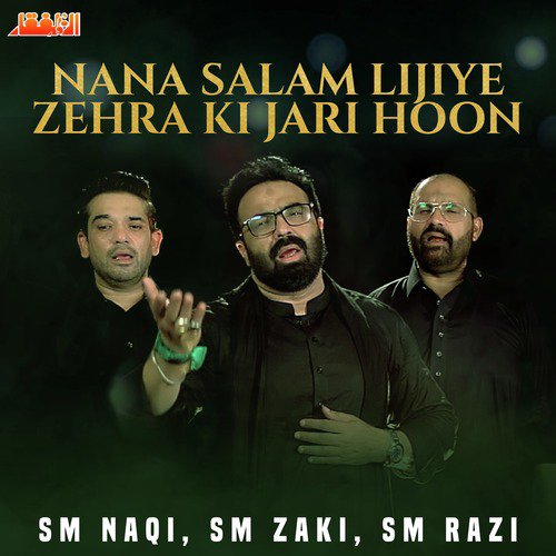 Nana Salam Lijiye Zehra Ki Jari Hoon by S. M. Zaki, S. M. Naqi, S. M. Razi - Download on PagalFree
