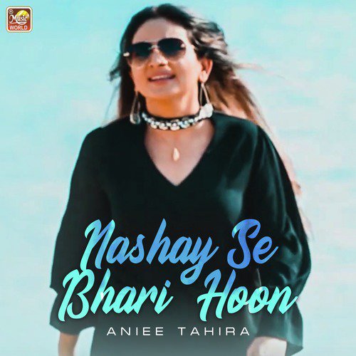 Nashay Se Bhari Hoon by Aniee Tahira - Download on PagalFree