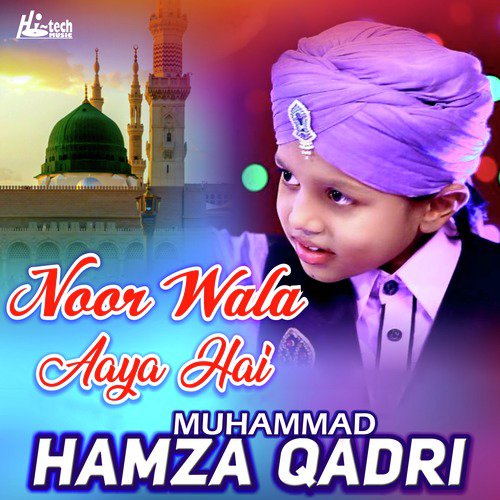 Noor Wala Aaya Hai by Muhammad Hamza Qadri - Download on PagalFree