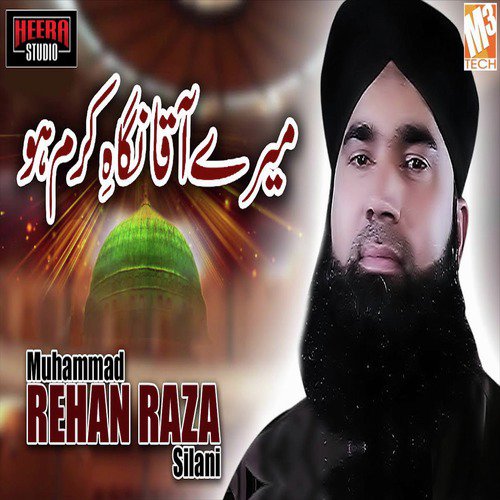 Mere Aaqa Nigha E Karam Ho by Muhammad Rehan Raza Silani - Download on PagalFree