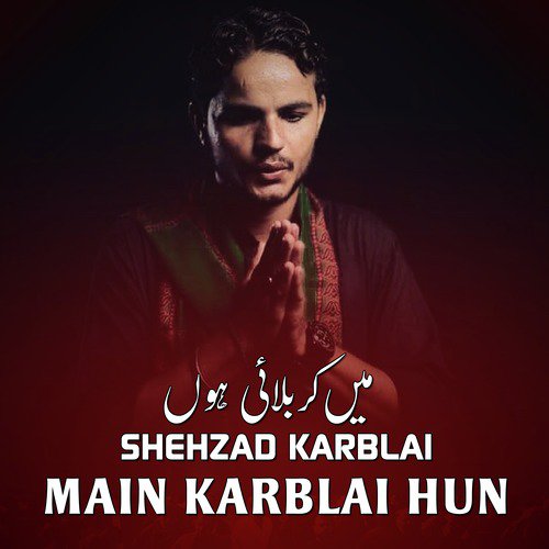 Main Karblai Hun by Shehzad Karblai - Download on PagalFree