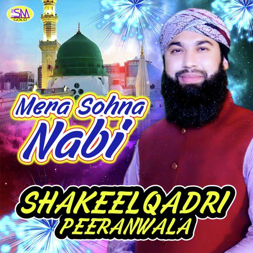 Mera Sohna Nabi by Shakeel Qadri Peeranwala - Download on PagalFree