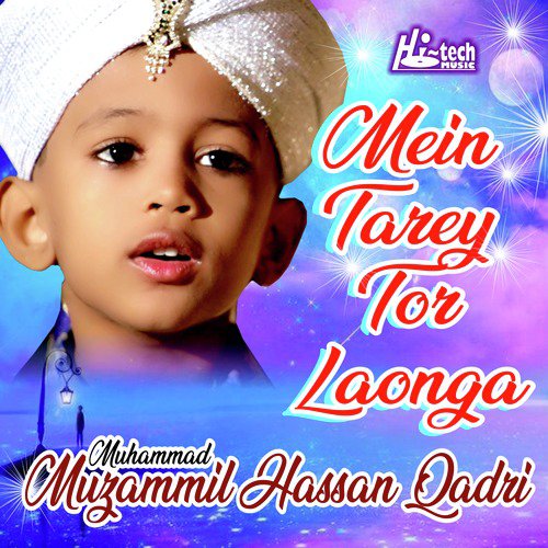 Mein Tarey Tor Laonga by Muhammad Muzammil Hassan Qadri - Download on PagalFree
