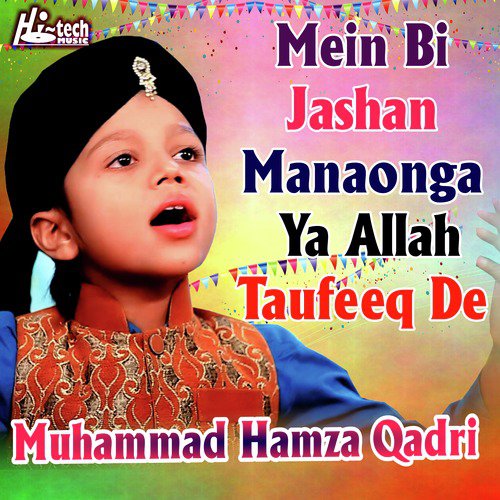 Mein Bi Jashan Manaonga Ya Allah Taufeeq De by Muhammad Hamza Qadri - Download on PagalFree