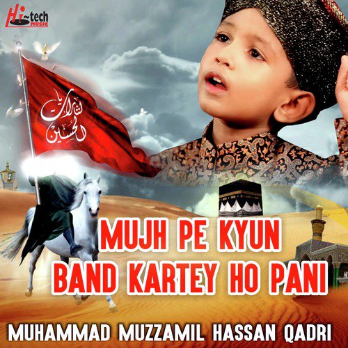 Mujh Pe Kyun Band Kartey Ho Pani by Muhammad Muzammil Hassan Qadri - Download on PagalFree