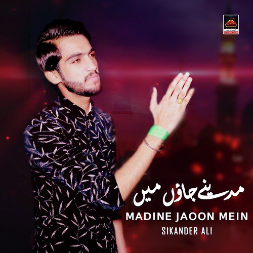 Madine Jaoon Mein by Sikandar Ali - Download on PagalFree