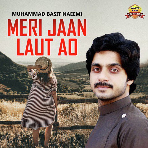 Meri Jaan Laut Ao by Muhammad Basit Naeemi - Download on PagalFree