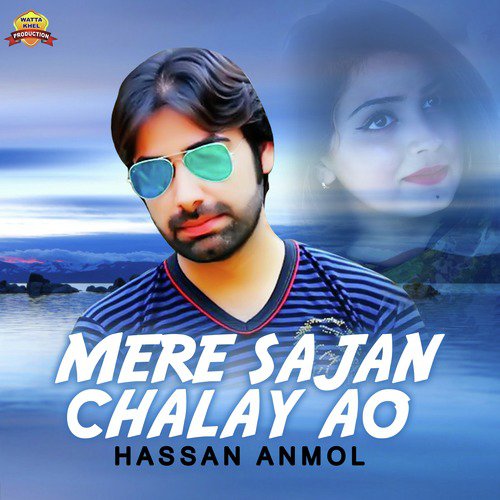 Mere Sajan Chalay Ao by Hassan Anmol - Download on PagalFree