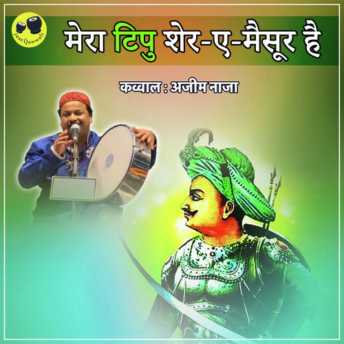 Mera Tipu Sher E  Mysore hai by Azim Naza - Download on PagalFree