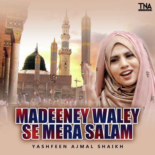 Madeeney Waley Se Mera Salam by Yashfeen Ajmal Shaikh - Download on PagalFree