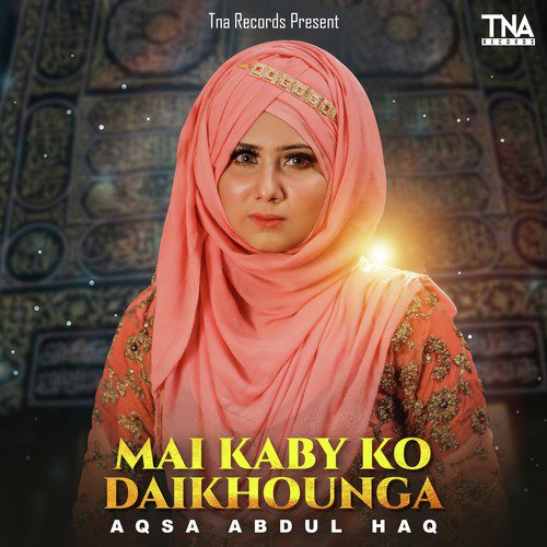 Mai Kaby Ko Daikhounga by Aqsa Abdul Haq - Download on PagalFree
