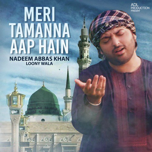 Meri Tamanna Aap Hain by Nadeem Abbas Khan Loony Wala - Download on PagalFree