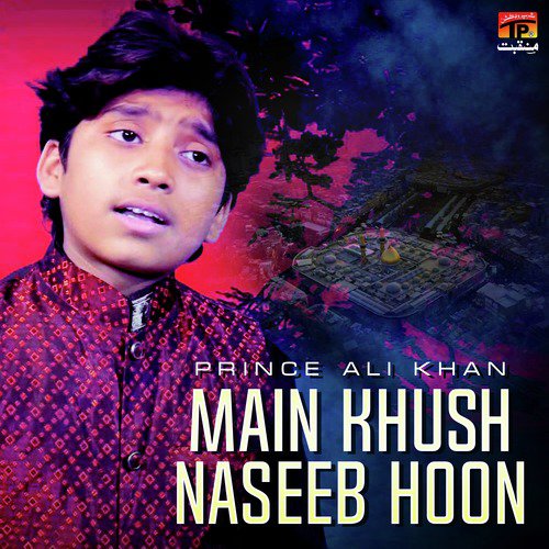 Main Khush Naseeb Hoon by Prince Ali Khan - Download on PagalFree