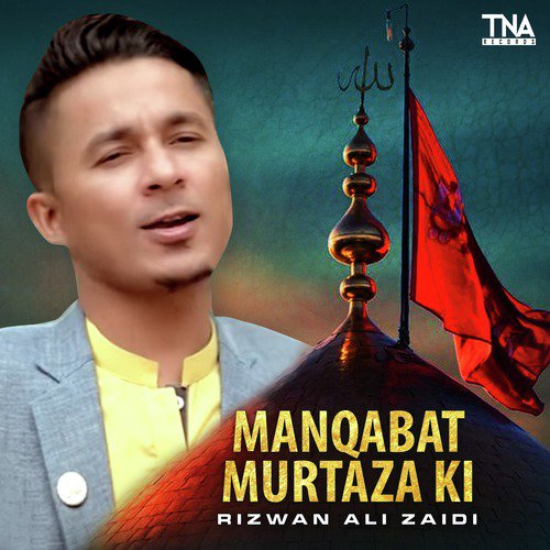 Manqabat Murtaza Ki by Rizwan Ali Zaidi - Download on PagalFree
