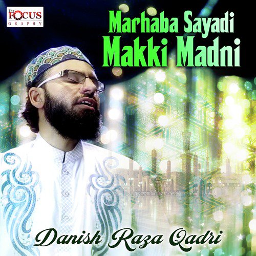 Marhaba Sayadi Makki Madni by Danish Raza Qadri - Download on PagalFree