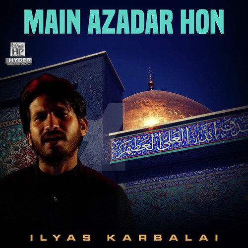 Main Azadar Hon by Ilyas Karbalai - Download on PagalFree