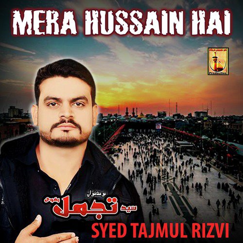 Mera Hussain Hai by Syed Tajmul Rizvi - Download on PagalFree